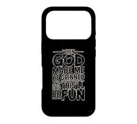 When God Made Me He Grinned and Said This'll Be Fun Coque pour iPhone 17 Pro