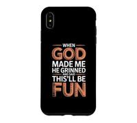 When God Made Me He Grinned and Said This'll Be Fun Coque pour iPhone XS Max