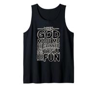 When God Made Me He Grinned and Said This'll Be Fun Débardeur