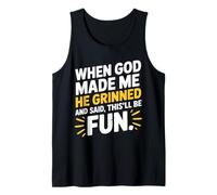 When God Made Me He Grinned and Said This'll Be Fun Humour Débardeur