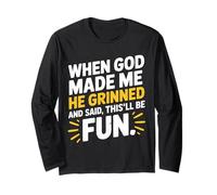 When God Made Me He Grinned and Said This'll Be Fun Humour Manche Longue