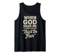 When God Made Me He Grinned and Said This'll Be Fun Joke Débardeur