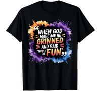 When God Made Me He Said This Will Be Fun Funny Quote T-Shirt Unisex Tshirt Black 3XL