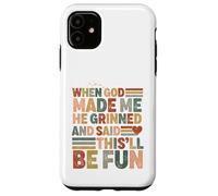 When God Made me he Said this'll be Fun Christian Religiious Coque pour iPhone 11