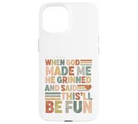 When God Made me he Said this'll be Fun Christian Religiious Coque pour iPhone 15