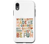 When God Made me he Said this'll be Fun Christian Religiious Coque pour iPhone XR