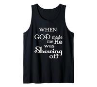 When God Made Me He Was Just Showing Off Funny Humour Saying Débardeur