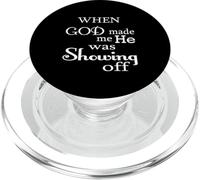 When God Made Me He Was Just Showing Off Funny Humour Saying PopSockets PopGrip pour MagSafe
