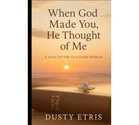 When God Made You, He Thought Of Me