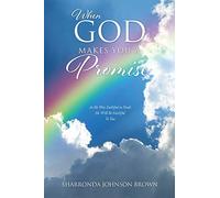When God Makes You A Promise: As He Was Faithful To Noah He Will Be Faithful To You Gen 9:13 I Have Set My Rainbow In The Clouds, And It Will Be The