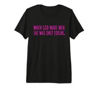 When God Men She Was Only Joking Funny Feminism Humor T-Shirt Haut de Gamme