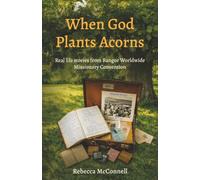 When God Plants Acorns: Real Life Stories from Bangor Worldwide Missionary Convention