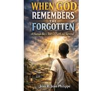 When God Remembers the Forgotten: A Haitian Boy's Story of Faith and Survival