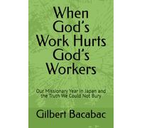 When God’s Work Hurts God’s Workers: Our Missionary Year in Japan and the Truth We Could Not Bury