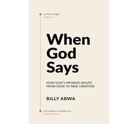 When God Says: How God’s Promise Moves from Eden to New Creation