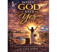 When God Says Yes: Based on a True Story of Financial Miracles