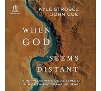 When God Seems Distant: Surprising Ways God Deepens Our Faith and Draws Us Near