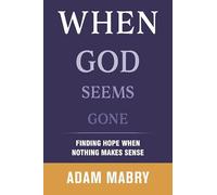 When God Seems Gone: Finding Hope When Nothing Makes Sense (GS Media)
