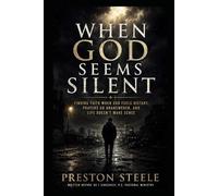When God Seems Silent: Finding Faith When God Feels Distant, Prayers Go Unanswered, and Life Doesn’t Make Sense