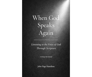 When God Speaks Again: Listening to the Voice of God Through Scripture