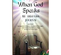 WHEN GOD SPEAKS - My Dream Journal: God speaks in Dreams and Visions. Writing gives visually aid in bringing clarity and understanding to the Dreamer and Seer.