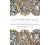 When God Spoke Greek by Law Timothy Michael Alexander von Humboldt Fellow Alexander von Humboldt Fellow Georg August Universitdt Gvttingen Germany Paperba Timothy Michael Law (Auteur)