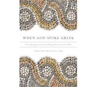 When God Spoke Greek by Law Timothy Michael Alexander von Humboldt Fellow Alexander von Humboldt Fellow Georg August Universitdt Gvttingen Germany Paperba Timothy Michael Law (Auteur)