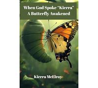 When God Spoke ‘Kierra’, A Butterfly Awakened