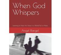 When God Whispers: Learning to Hear His Voice in a World Full of Noise
