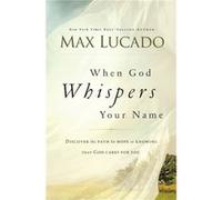 When God Whispers Your Name by Max Lucado Max Lucado, (Auteur)