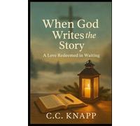 When God Writes the Story: A Love Redeemed in Waiting