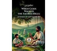 When Gods Walked The Sacred Hills : Legends Of Seshachalam Paperback Book By Ys Yadav