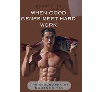When Good Genes Meet Hard Work: The Biography of Chuando Tan