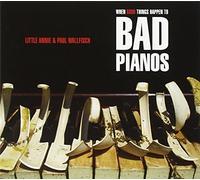 When Good Things Happen To Bad Pianos By Little Annie (2010-08-01)
