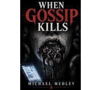 When Gossip Kills: If You Gossip, You Die