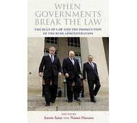 When Governments Break the Law: The Rule of Law and the Prosecution of the Bush Administration