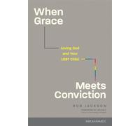 When Grace Meets Conviction Loving God and Your LGBT Child - Rob Jackson MS LPC - Focus on the Family - ebook (ePub) - Livre