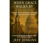 When Grace Walks By: A Small Town's Redemption Through Love, Loss, and Second Chances