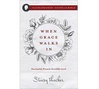 When Grace Walks in: Passionately Pursued, Incredibly Loved (Girlfriends' Guide to the Bible) - [Version Originale] Inconnu (Auteur)