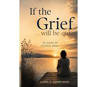 When Grief Grows Quiet: 20 Signs of Hidden Grief in Adults