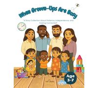 When Grown-Ups Are Busy: "A Story Collection About Patience, Independence, and Feeling Connected"