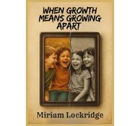 When Growth Means Growing Apart: A Memoir of Friendship and Loss