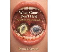 When Gums don’t Heal: The Untold Role of Oral Parasites