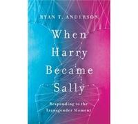 When Harry Became Sally by Ryan T. Anderson Inconnu (Auteur)