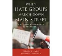 When Hate Groups March Down Main Street by Marc Brenman Deborah Levine Marc Brenman (Auteur)