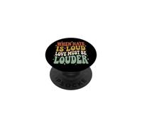 When Hate is Loud Love Must Be Louder Bienveillance PopSockets PopGrip Adhésif