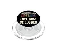 When Hate is Loud Love Must Be Louder Bienveillance PopSockets PopGrip pour MagSafe