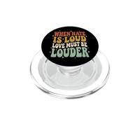 When Hate is Loud Love Must Be Louder Bienveillance PopSockets PopGrip pour MagSafe