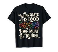 When Hate is Loud Love Must Be Louder Bienveillance T-Shirt