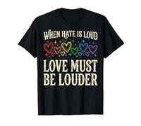 When Hate is Loud Love Must Be Louder Bienveillance T-Shirt